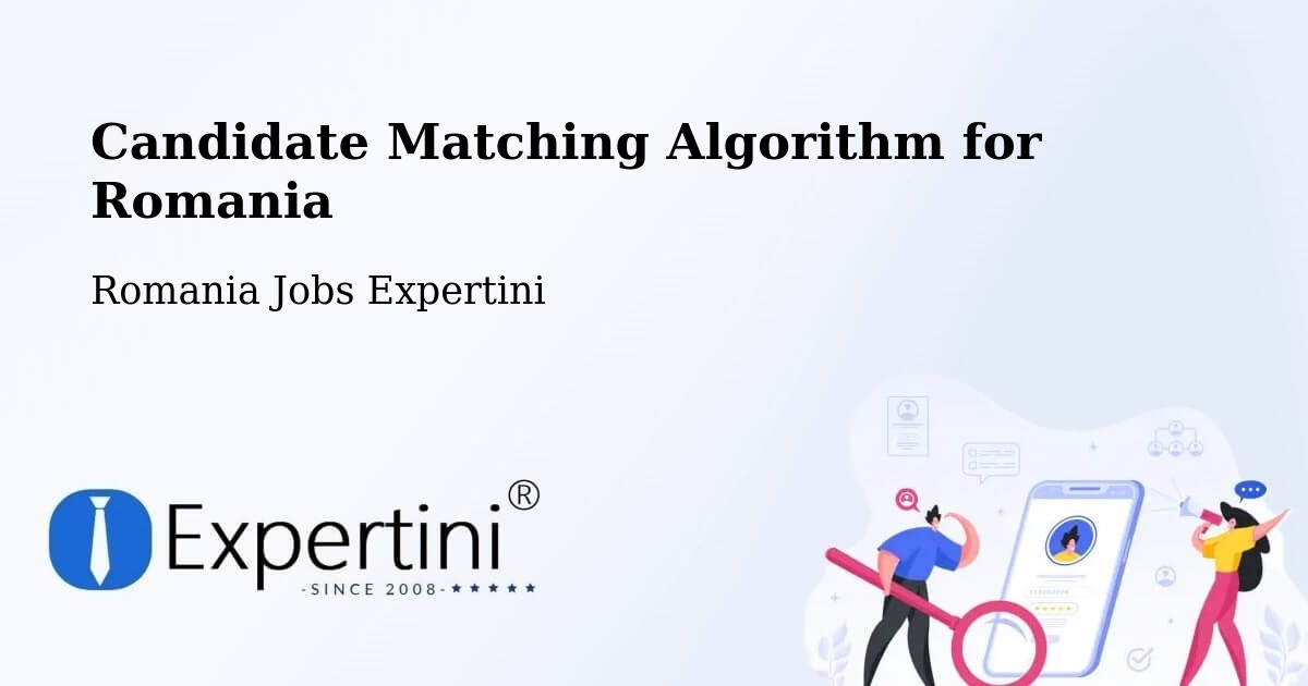 Candidate Matching Algorithm Overview – Halmăşd - Romania Jobs Expertini