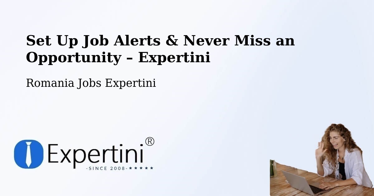 Job Alerts Guide – Get Notified About New Jobs in Halmăşd - Halmăşd, Romania Jobs Expertini