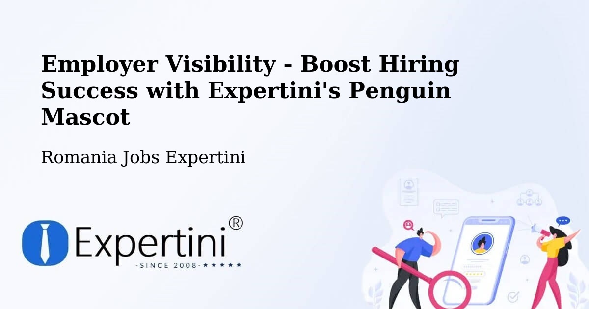 Employer Visibility Strategy – Halmăşd - Romania Jobs Expertini